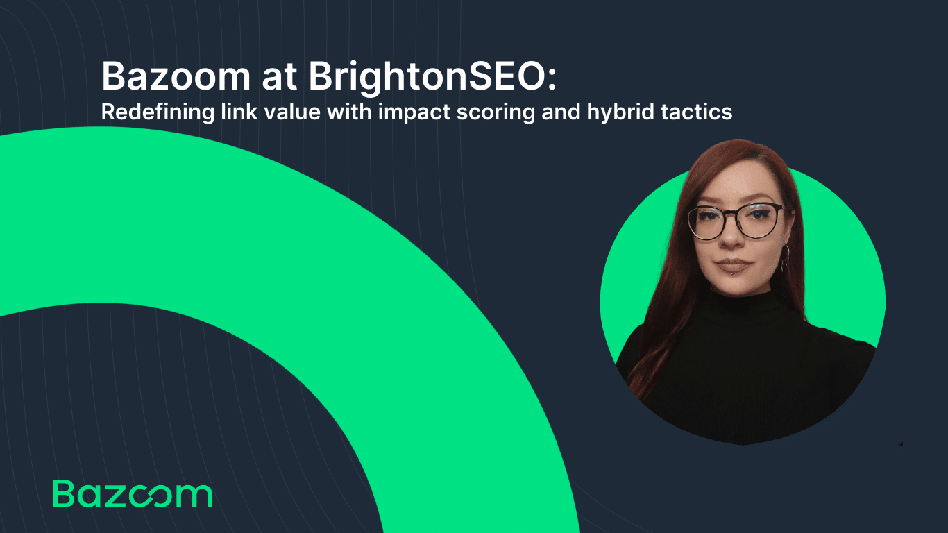 Bazoom at BrightonSEO: Redefining link value with impact scoring and hybrid tactics